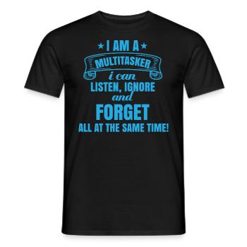 Ich bin Multitasker Zuhören, Ignorieren Vergessen - Männer T-Shirt - Schwarz - Vorne - AI Model Male 178 light (178cm)