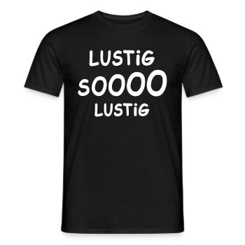 Lustiger Spruch Lustig so lustig Sprüche - Männer T-Shirt - Schwarz - Vorne - AI Model Male 178 light (178cm)