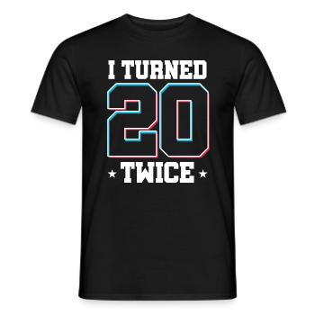 40 th Birthday Celebration Gift I Turned 20 Twice - Men's T-Shirt - black - Front - AI Model Male 178 light (178cm)