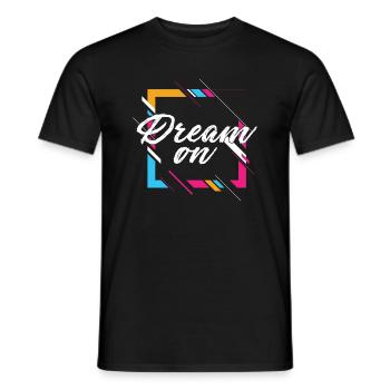 Dream On Motivational Quote Encouraging Gift - Men's T-Shirt - black - Front - AI Model Male 178 light (178cm)