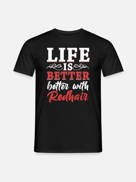 Das Leben ist besser mit Redhead Red Hair Redheads - Männer T-Shirt - Schwarz