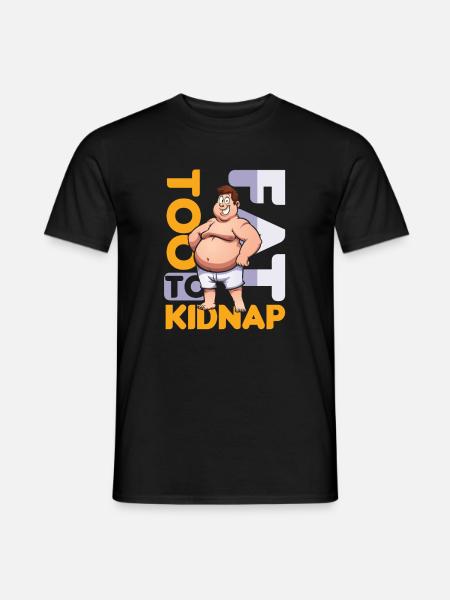 To Fat To Kidnap Overweight Joke Food Funny Gift - Men's T-Shirt - black