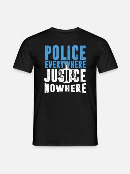 Police Everywhere Justice Nowhere Anti Police - Men's T-Shirt - black