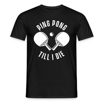 Ping Pong Till Die Table Tennis Racket Gift - Men's T-Shirt - black - Front - AI Model Male 178 light (178cm)