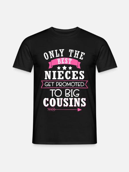 Only The Best Nieces Get Promoted To Big Cousins - Men's T-Shirt - black