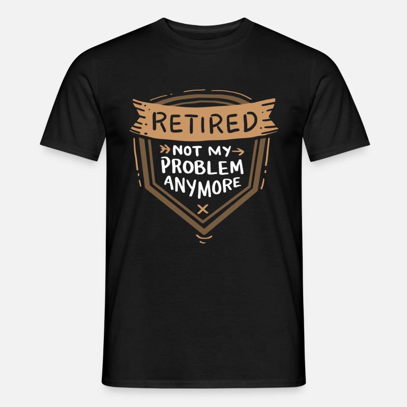 Ruhestand - Retired Not My Problem Anymore - Männer T-Shirt - Schwarz
