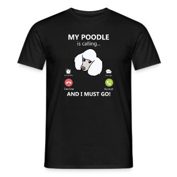 Mein Pudel ruft und ich muss gehen Pudelhund strei - Männer T-Shirt - Schwarz - Vorne - AI Model Male 178 light (178cm)