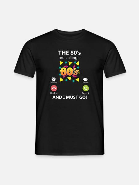 Die 80er Jahre rufen und ich muss in die 80er Jahr - Männer T-Shirt - Schwarz