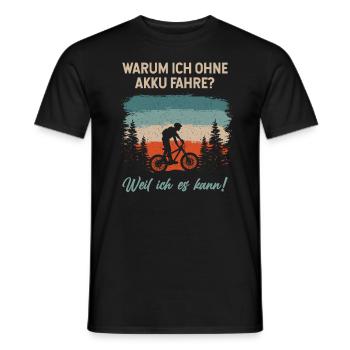 Warum ich Ohne Akku Fahre, Weil ich Es kann - Männer T-Shirt - Schwarz - Vorne - AI Model Male 178 light (178cm)