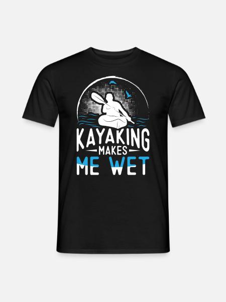 Kayaking makes me wet - Kayak Kayaker - Men's T-Shirt - black