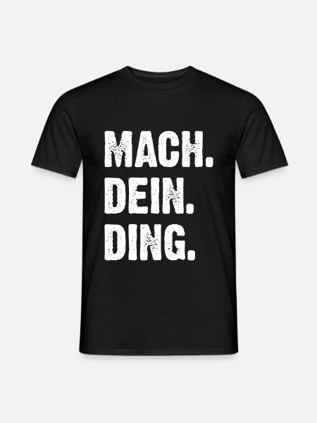 Mach Dein Ding - Männer T-Shirt - Schwarz