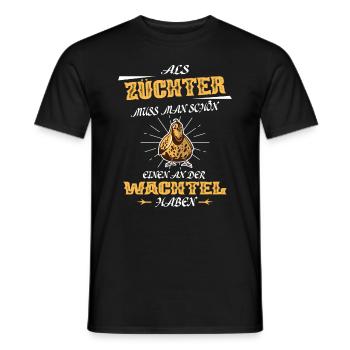 Als Züchter Muss Man Einen An Der Wachtel Haben - Männer T-Shirt - Schwarz - Vorne - AI Model Male 178 light (178cm)