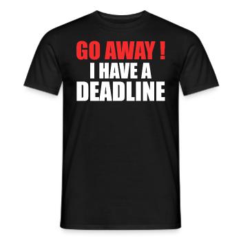Go away! - I Have A Deadline - Men's T-Shirt - black - Front - AI Model Male 178 light (178cm)