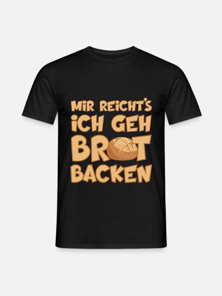 MIR REICHT'S ICH GEH BROT BACKEN - Männer T-Shirt - Schwarz
