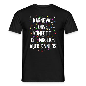 Karneval ohne Konfetti ist möglich aber Sinnlos - Männer T-Shirt - Schwarz - Vorne - AI Model Male 178 light (178cm)