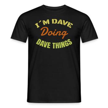 Ich bin Dave: Dave macht alles Lustiges Geschenk - Männer T-Shirt - Schwarz - Vorne - AI Model Male 178 light (178cm)