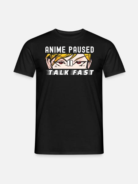 Anime Paused Talk Fast | Anime Stuff for Woman - Men's T-Shirt - black