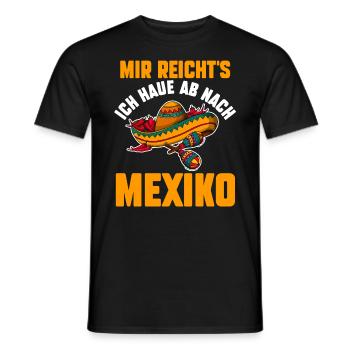 Mir reichts ich haue ab nach Mexiko - Männer T-Shirt - Schwarz - Vorne - AI Model Male 178 light (178cm)
