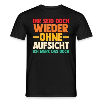 Ihr Seid Doch Wieder Ohne Aufsicht - Männer T-Shirt - Schwarz - Vorne - AI Model Male 178 light (178cm)