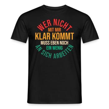 Wer Nicht Mit Mir Auskommt Muss An Sich Arbeiten - Männer T-Shirt - Schwarz - Vorne - AI Model Male 178 light (178cm)