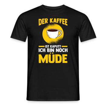 Der Kaffee Ist Kaputt Ich Bin Noch Müde - Männer T-Shirt - Schwarz - Vorne - AI Model Male 178 light (178cm)