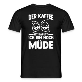 Der Kaffee Ist Kaputt Ich Bin Noch Müde - Männer T-Shirt - Schwarz - Vorne - AI Model Male 178 light (178cm)