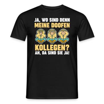 Ja Wo Sind Denn Meine Doofen Kollegen - Männer T-Shirt - Schwarz - Vorne - AI Model Male 178 light (178cm)