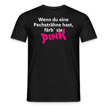 Pechsträhne??? Färb' sie PINK und alles ist egal - Männer T-Shirt - Schwarz - Vorne - AI Model Male 178 light (178cm)