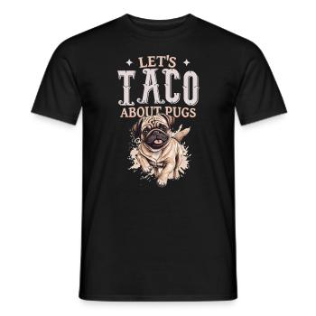 Let's Taco About Pugs - Men's T-Shirt - black - Front - AI Model Male 178 light (178cm)