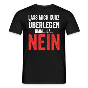 Lass mich kurz überlegen NEIN - Männer T-Shirt - Schwarz - Vorne - AI Model Male 178 light (178cm)