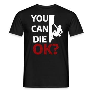 YOU CAN DIE. OK? - FREE SOLO T-Shirt - Männer T-Shirt - Schwarz - Vorne - AI Model Male 178 light (178cm)