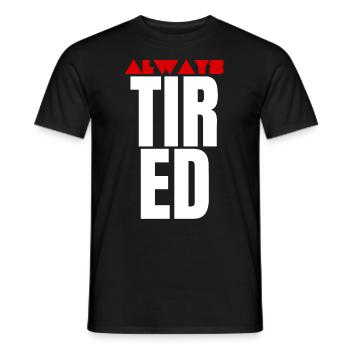 Always Tired Bold Funny Statement - Men's T-Shirt - black - Front - AI Model Male 178 light (178cm)