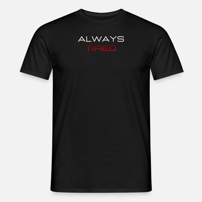 Immer müde Mutig Lustige Aussage - Männer T-Shirt - Schwarz