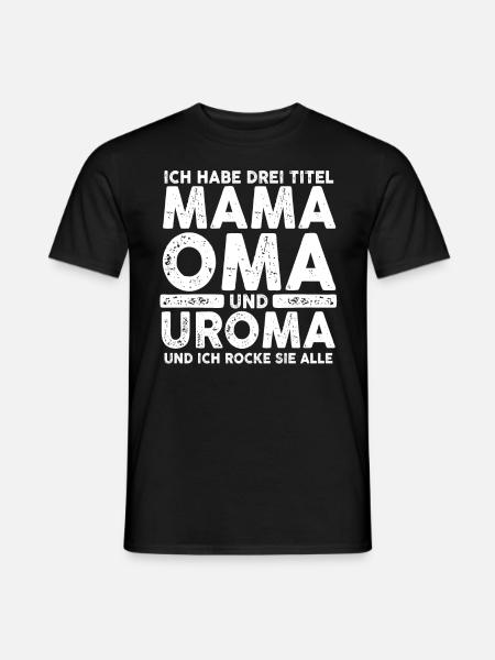 Ich Habe Drei Titel Mama Oma Und Uroma - Männer T-Shirt - Schwarz