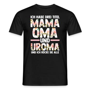 Ich Habe Drei Titel Mama Oma Und Uroma - Männer T-Shirt - Schwarz - Vorne - AI Model Male 178 light (178cm)