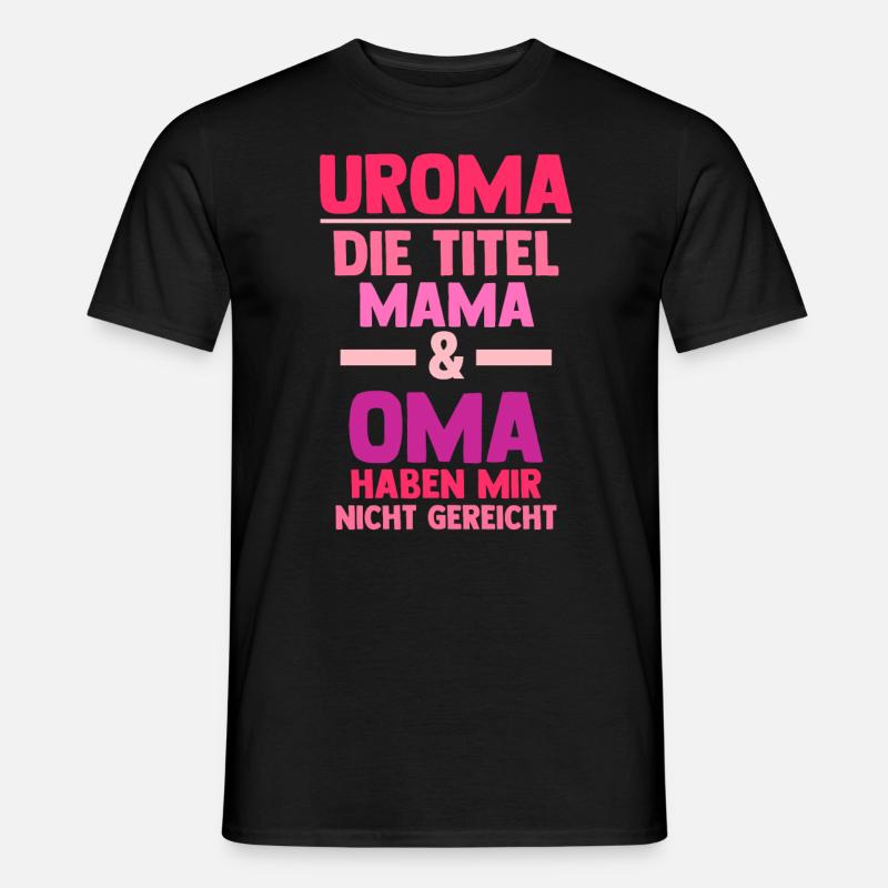 Mutter Mama Oma Uroma - Männer T-Shirt - Schwarz