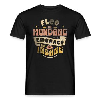 Fliehe Dem Alltäglichen, Umarme Das Wahnsinnige – - Männer T-Shirt - Schwarz - Vorne - AI Model Male 178 light (178cm)
