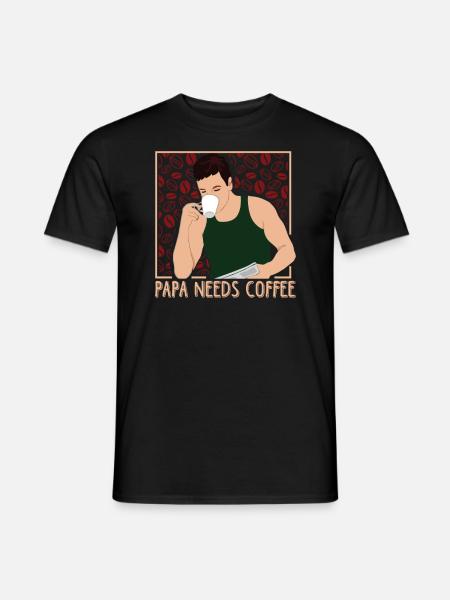 PAPA NEEDS COFFEE - Men's T-Shirt - black