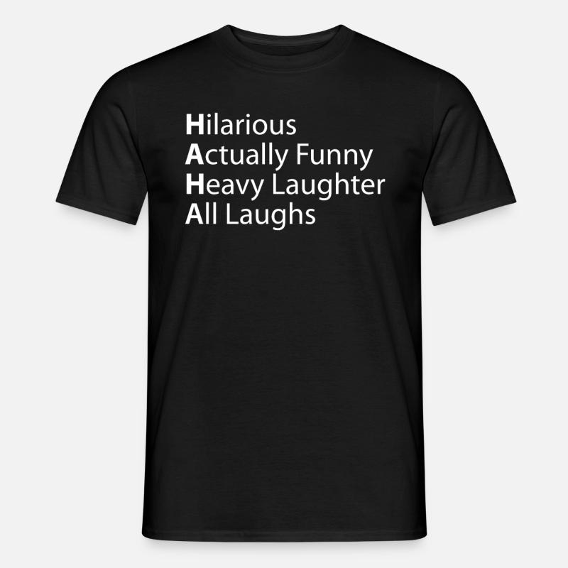 Haha Urkomisch, Tatsächlich Heftiges Lachen - Männer T-Shirt - Schwarz