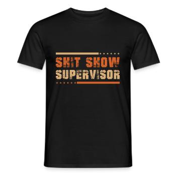 Shit Show Supervisor - Men's T-Shirt - black - Front - AI Model Male 178 light (178cm)