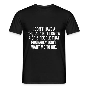 Je n’ai pas d’escouade mais je connais 4 ou 5 personnes - T-shirt homme - noir - Devant - AI Model Male 178 light (178cm)