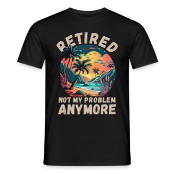 Retired, not my problem anymore - Men's T-Shirt - black - Front - AI Model Male 178 light (178cm)