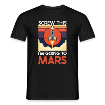 Screw This - I'm Going To Mars - Mars Planet - Men's T-Shirt - black - Front - AI Model Male 178 light (178cm)