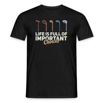 Life is Full Of Important Choices Golf ... Choices - Men's T-Shirt - black - Front - AI Model Male 178 light (178cm)