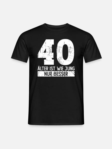 40 Geburtstag - Älter ist Wie Jung Nur Besser - Männer T-Shirt - Schwarz