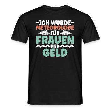 Ich Wurde Meteorologe Für Frauen Und Geld - - Männer T-Shirt - Schwarz - Vorne - AI Model Male 178 light (178cm)