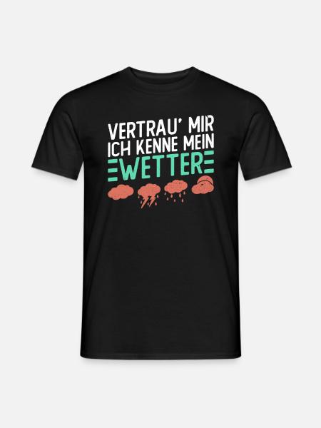 Vertrau' Mir, Ich Kenne Mein Wetter - Meteorologie - Männer T-Shirt - Schwarz