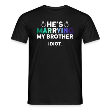 He marries my brother. Idiot. - Homosexual - Men's T-Shirt - black - Front - AI Model Male 178 light (178cm)
