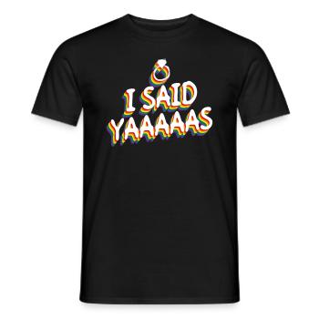 I Said Yaaaaas - Gay Gay Marriage Gay - Men's T-Shirt - black - Front - AI Model Male 178 light (178cm)