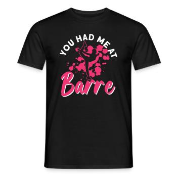 Du hattest mich bei Barre - Ballett-Tänzerin - Männer T-Shirt - Schwarz - Vorne - AI Model Male 178 light (178cm)